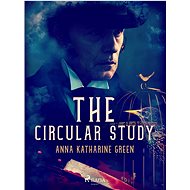 The Circular Study - Anna Katharine Green