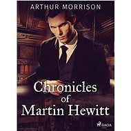 Chronicles of Martin Hewitt - Arthur Morrison