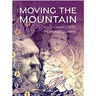 Moving the Mountain - Charlotte Perkins Gilman