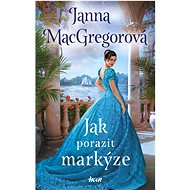 Jak porazit markýze - Janna MacGregorová