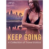 Keep Going: A Collection of Travel Erotica - Malva B.