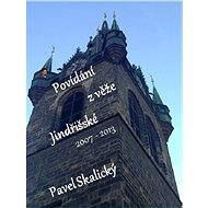 Povídání z věže Jindřišské 2007 - 2013 - Pavel Skalický