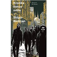 Kronika konce světa - Shigor Birdman