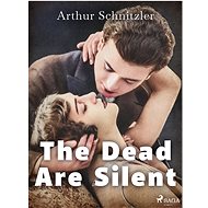 The Dead Are Silent - Arthur Schnitzler