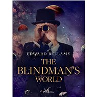 The Blindman's World - Edward Bellamy