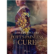Pott's Painless Cure - Edward Bellamy