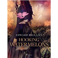 Hooking Watermelons - Edward Bellamy