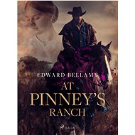 At Pinney's Ranch - Edward Bellamy