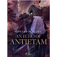 An Echo of Antietam - Edward Bellamy