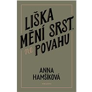 Liška mění srst, ne povahu - Anna Hamšíková
