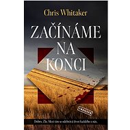 Začínáme na konci - Chris Whitaker