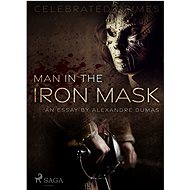 Man in the Iron Mask (an Essay) - Alexandre Dumas
