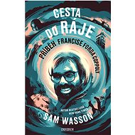 Cesta do ráje - Příběh Francise Forda Coppoly - Sam Wasson