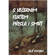 S večerním flirtem přišla i smrt - Jiljí Kocian