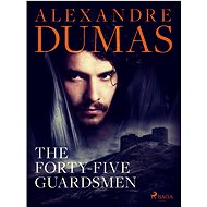 The Forty-Five Guardsmen - Alexandre Dumas