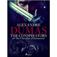 The Conspirators; or The Chevalier d\'Harmental - Alexandre Dumas