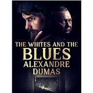 The Whites and the Blues - Alexandre Dumas