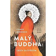 Malý Buddha: Cesta za štěstím - Claus Mikosch