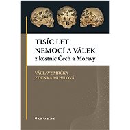 A thousand years of diseases and wars from the ossuaries of Bohemia and Moravia - Václav Smrčka