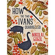 How the Two Ivans Quarrelled - Nikolai Gogol