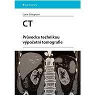 CT - Guide to Computed Tomography Techniques - Lucie Súkupová