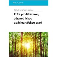 Ethics for medical, nursing and paramedic practice - Michaela Gorná