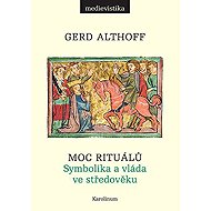 Moc rituálů - Gerd Althoff