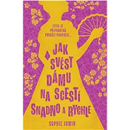 Jak svést dámu na scestí snadno a rychle - Sophie Irwin