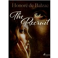 The Recruit - Honoré de Balzac