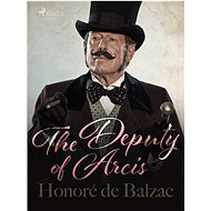 The Deputy of Arcis - Honoré de Balzac