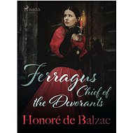Ferragus, Chief of the Devorants - Honoré de Balzac