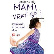 Mami, vrať se - Oxana Kalemi
