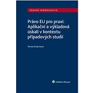 EU law for practice: Application and Interpretation Pitfalls in the Context of Case Studies - Tereza Kunertová