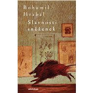 Slavnosti sněženek - Bohumil Hrabal