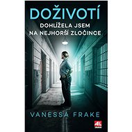 Doživotí - Dohlížela jsem na nejhorší zločince - Vanessa Frake