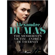 The Mesmerist's Victim: Andrea de Taverney - Alexandre Dumas