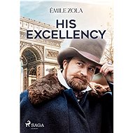 His Excellency - Emile Zola