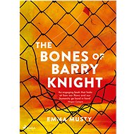 The Bones of Barry Knight - Emma Musty