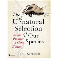 The Unnatural Selection of Our Species - Torill Kornfeldt