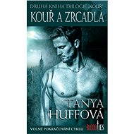 Kouř a zrcadla - Tanya Huffová