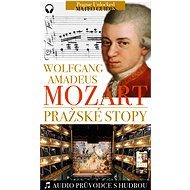 W. A. Mozart - Pražské stopy: Fascinující hudební výlet Prahou (+audio) - Lubor Matěj