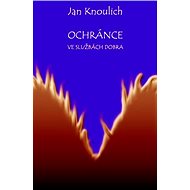 Ochránce - Ve službách dobra - Jan Knoulich