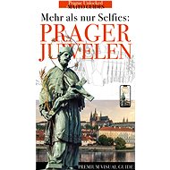 Prager Juwelen - Mehr als nur Selfies - Lubor Matěj