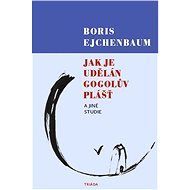 Jak je udělán Gogolův Plášť a jiné studie - Boris Ejchenbaum