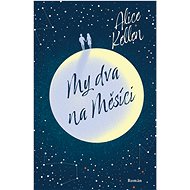 My dva na Měsíci - Alice Kellen