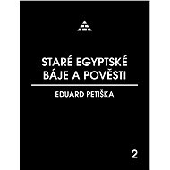 Staré egyptské báje a pověsti - Eduard Petiška