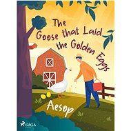 The Goose that Laid the Golden Eggs - 