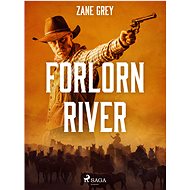 Forlorn River - Zane Grey
