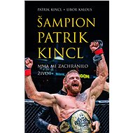 Šampion Patrik Kincl - MMA mi zachránilo život - Libor Kalous