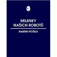Milenky našich robotů - Martin Petiška
